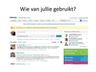 Wie van jullie gebruikt?
 