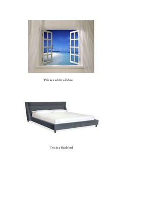 This is a white window
This is a black bed
 