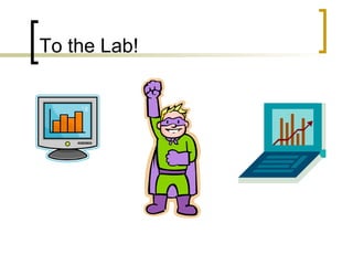 To the Lab! 