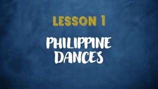 PHILIPPINE
DANCES
 