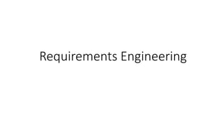 Requirements Engineering
 