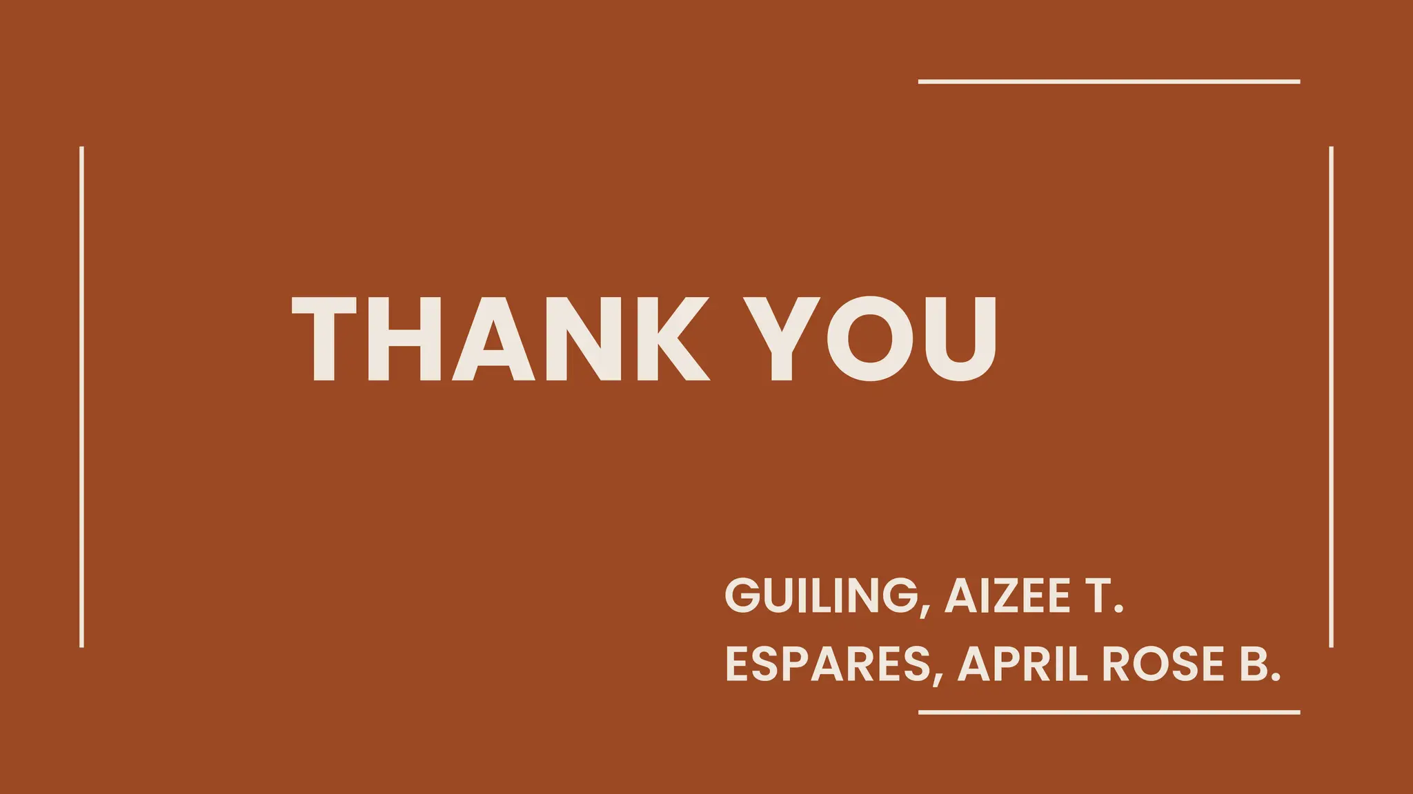 THANK YOU
GUILING, AIZEE T.
ESPARES, APRIL ROSE B.
 