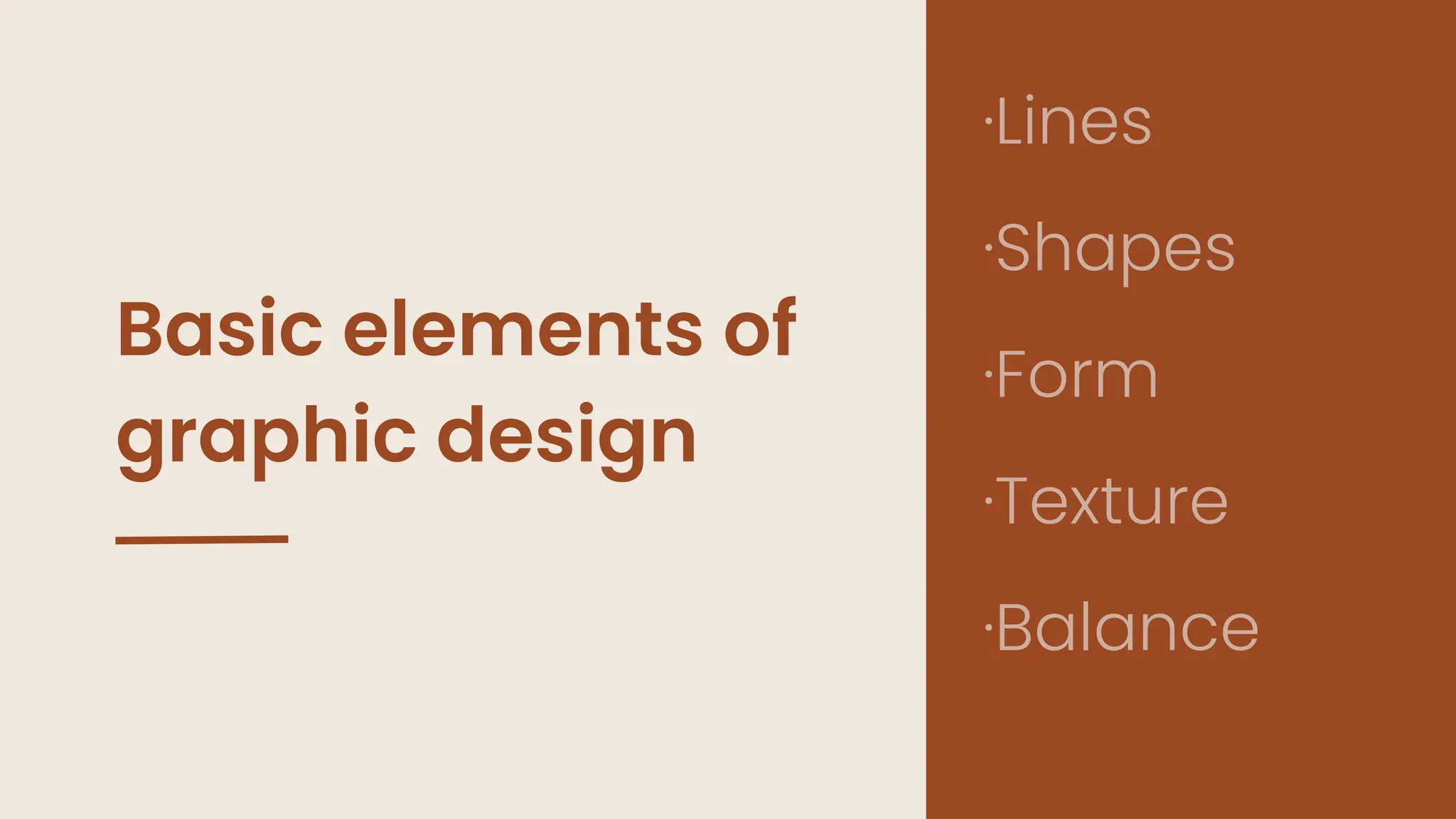 Basic elements of
graphic design
·Lines
·Shapes
·Form
·Texture
·Balancee
 