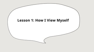 Lesson 1: How I View Myself
 