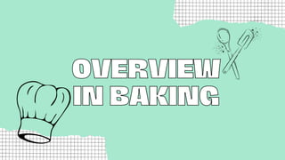 OVERVIEW
OVERVIEW
IN BAKING
IN BAKING
 