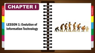 LESSON 1: Evolution of
Information Technology
CHAPTER I
 