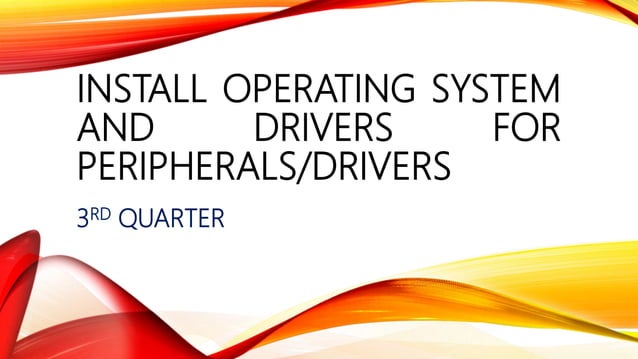 LESSON-1-INSTALL-OPERATING-SYSTEM-AND-DRIVERS-FOR-PERIPHERALS-1.pptx ...