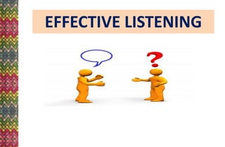 EFFECTIVE LISTENING
 