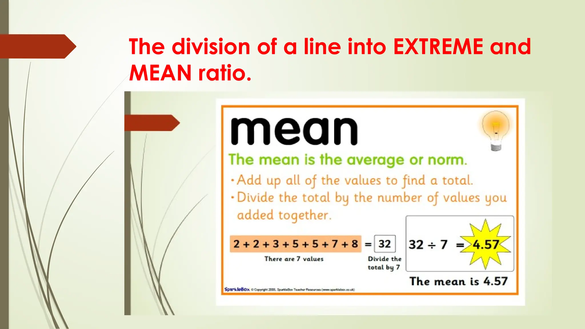 The division of a line into EXTREME and
MEAN ratio.
 