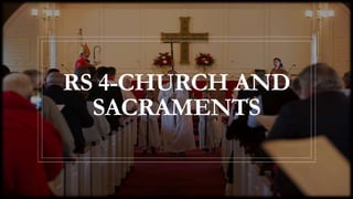 RS 4-CHURCH AND
SACRAMENTS
 