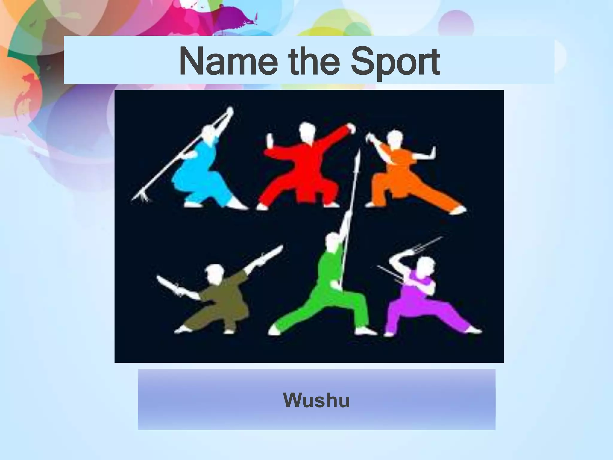 Name the Sport
Wushu
 