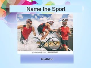 Name the Sport
Triathlon
 
