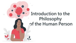 Introduction to the
Philosophy
of the Human Person
 