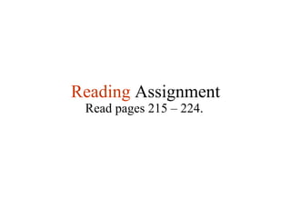 Reading   Assignment Read pages 215 – 224. 