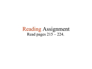 Reading   Assignment Read pages 215 – 224. 