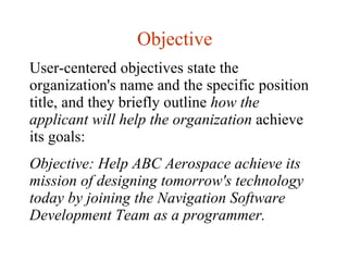 Objective User-centered objectives state the organization's name and the specific position title, and they briefly outline...