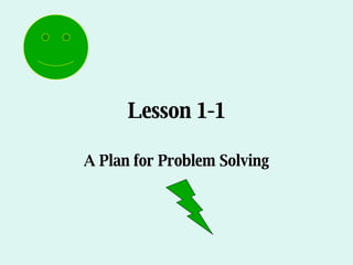 Lesson 1-1 A Plan for Problem Solving 