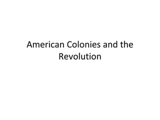 American Colonies and the Revolution 