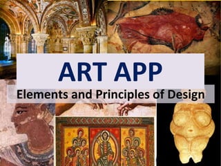 ART APP
Elements and Principles of Design
 