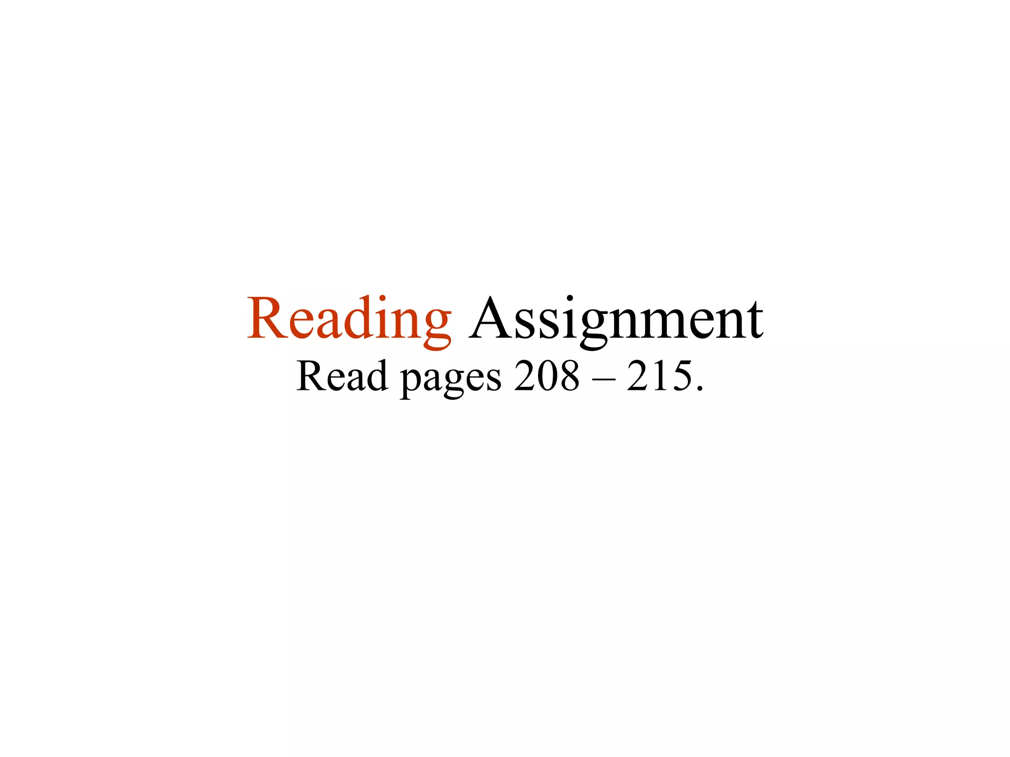 Reading   Assignment Read pages 208 – 215. 