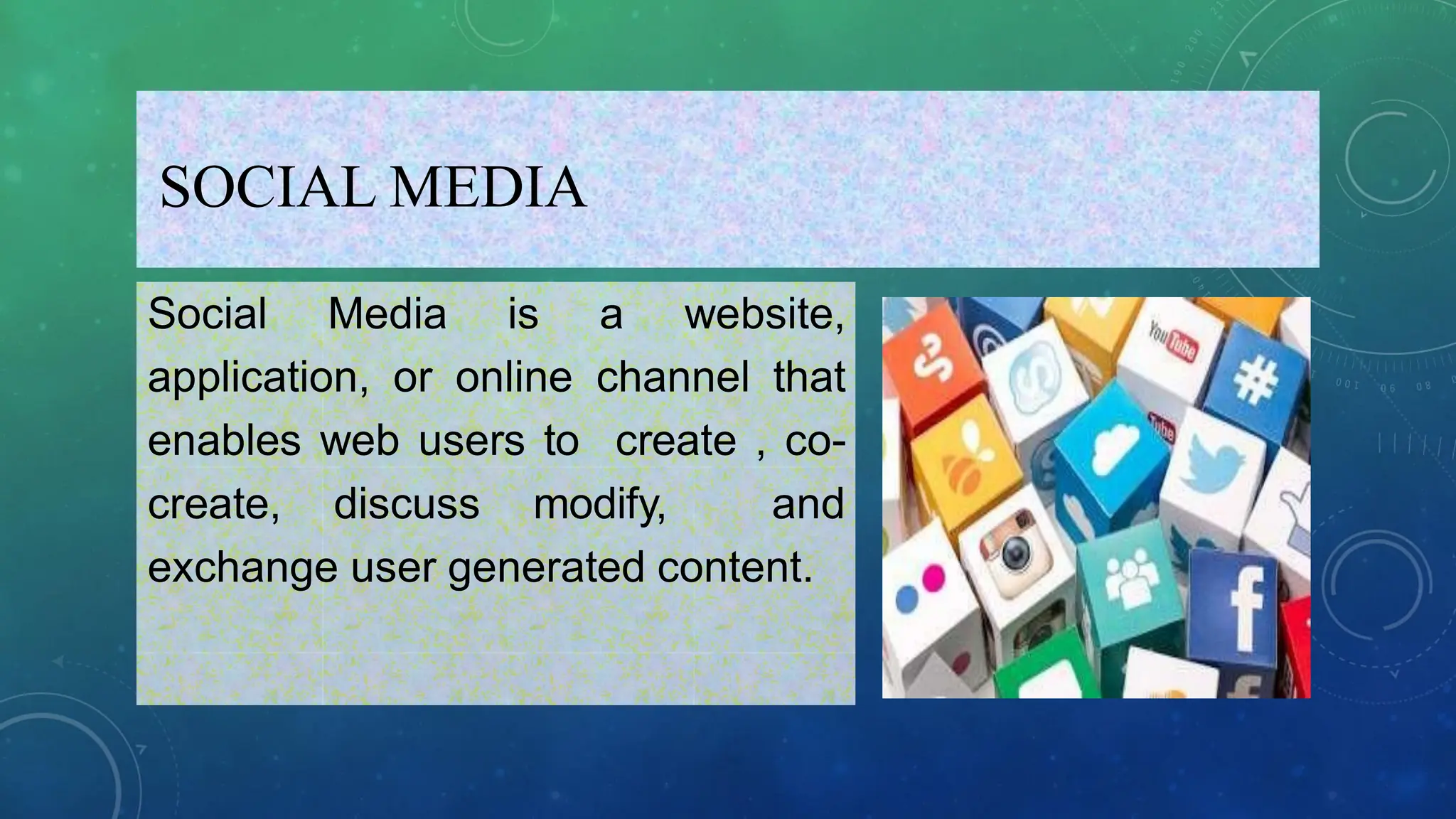 SOCIAL MEDIA
Social Media is a website,
application, or online channel that
enables web users to create , co-
create, discuss modify, and
exchange user generated content.
 