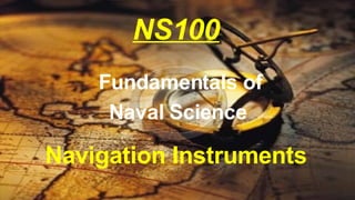 NS100 Navigation Instrument s Fundamentals of Naval Science   