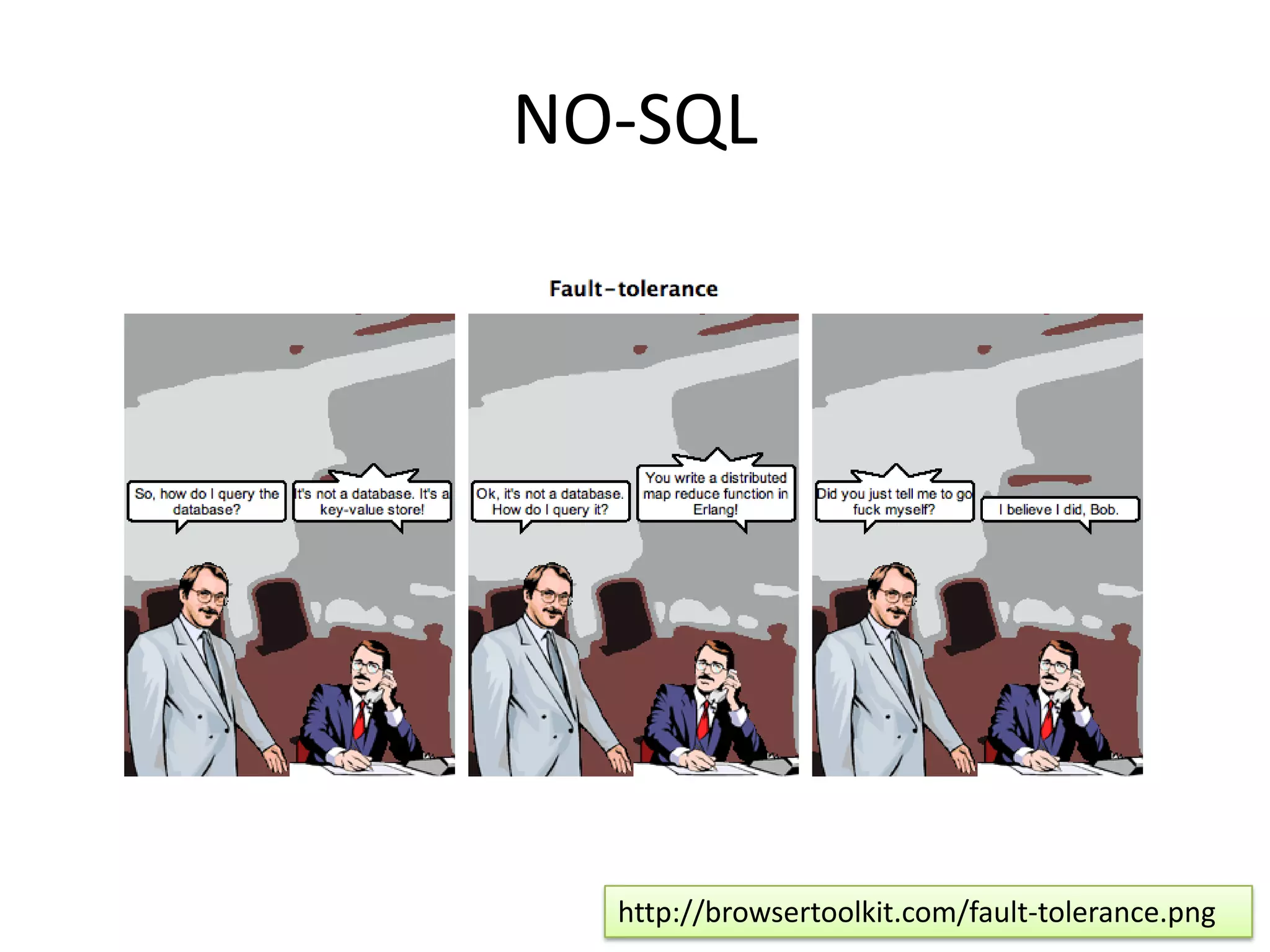 NO-SQL




  http://browsertoolkit.com/fault-tolerance.png
 