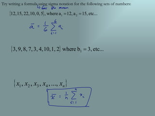Try writing a formula using sigma notation for the following sets of numbers: