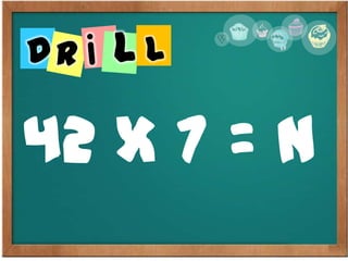 42 x 7 = n
D L
 