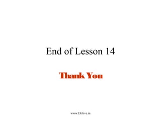 End of Lesson 14
Thank You

www.EGlive.in

 