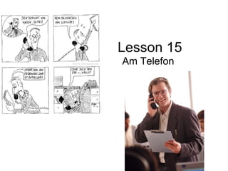 Lesson 15 Am Telefon 