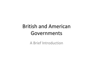 British and American Governments A Brief Introduction 