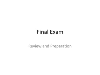 Final Exam Review and Preparation 