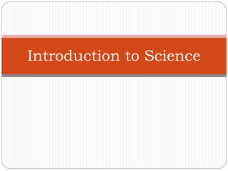 Introduction to Science
 