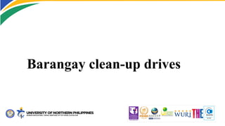 Barangay clean-up drives
 
