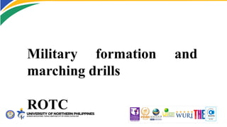 Military formation and
marching drills
ROTC
 