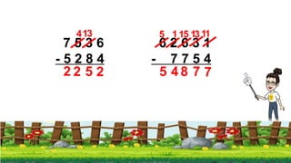 7 5 3 6
- 5 2 8 4
2
3
1
4
5
2
2
6 2 6 3 1
- 7 7 5 4
7
1
31
1
1
7
8
4
5
5
1
5
 