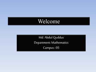 Welcome
Md. Abdul Quddus
Department:Mathematics
Campus: 05
 