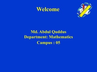 Welcome
Md. Abdul Quddus
Department: Mathematics
Campus : 05
 