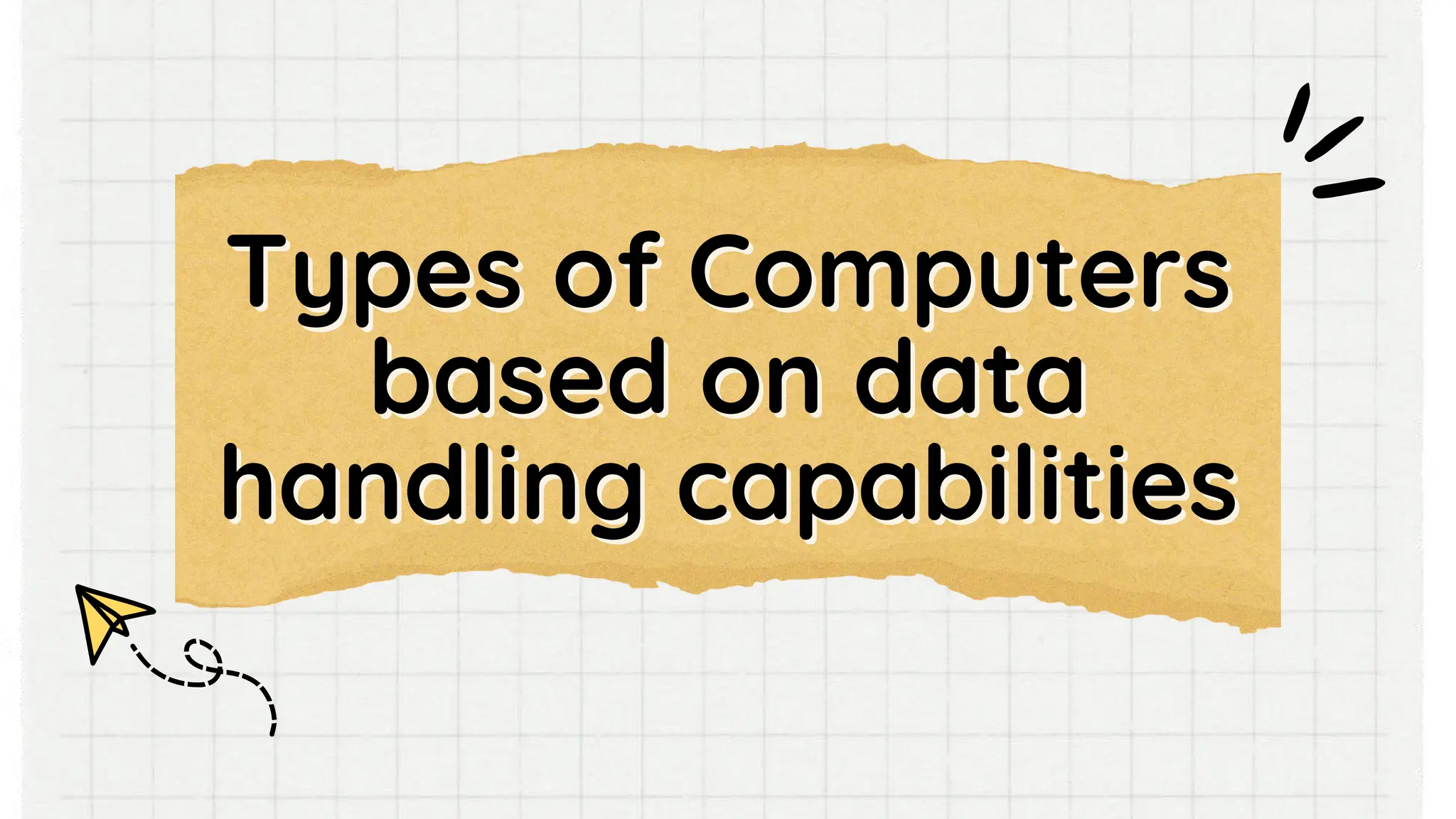 Types of Computers
Types of Computers
based on data
based on data
handling capabilities
handling capabilities
 