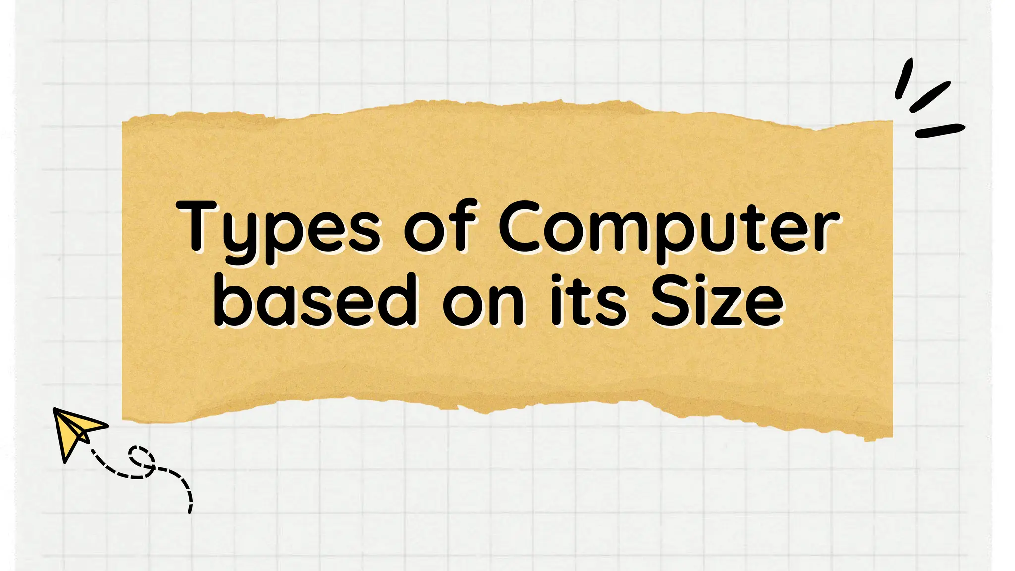 Types of Computer
Types of Computer
based on its Size
based on its Size
 