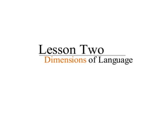 Lesson Two Dimensions   of Language 