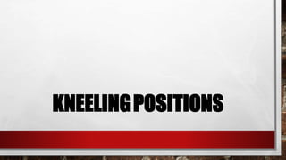 KNEELINGPOSITIONS
 