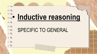 • Inductive reasoning
SPECIFIC TO GENERAL
 