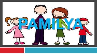 PAMILYA
 