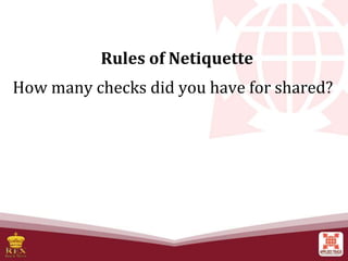 Rules of Netiquette
How many checks did you have for shared?
 