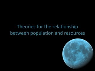 Theories for the relationship between population and resources 