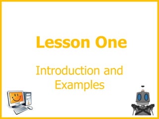 Lesson One
Introduction and
Examples

 