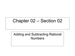 Chapter 02 – Section 02 Adding and Subtracting Rational Numbers 