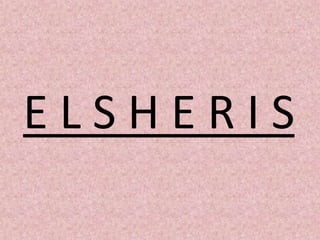 E L S H E R I S
 